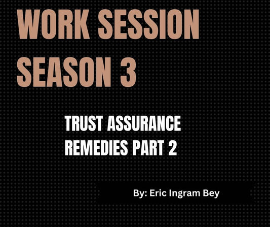 Work Session Season 3 Recording and Template-Trust Assurance Remedies Part 2 3/25/24 (Materials will be emailed within 72 hours)
