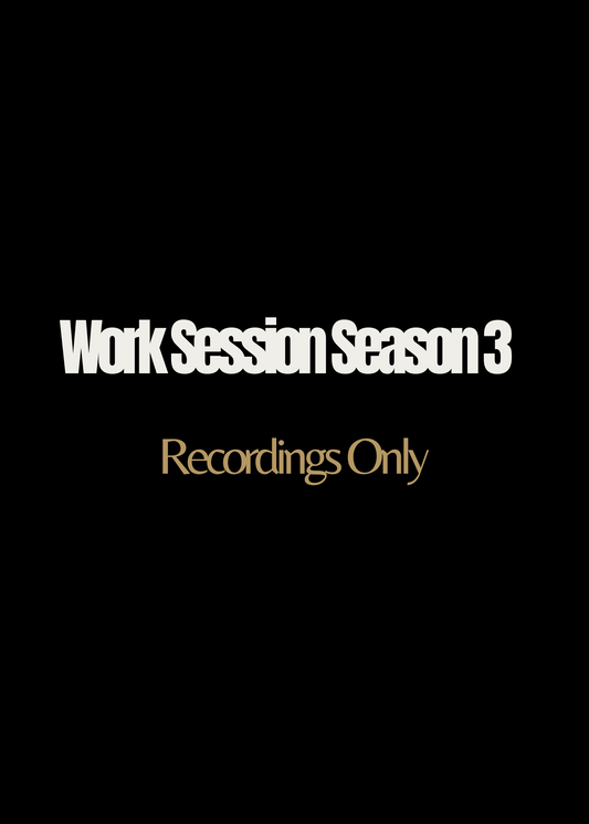 Work Session Season 3 Recordings ONLY: Option 2 (Materials will be emailed within 72 hours)
