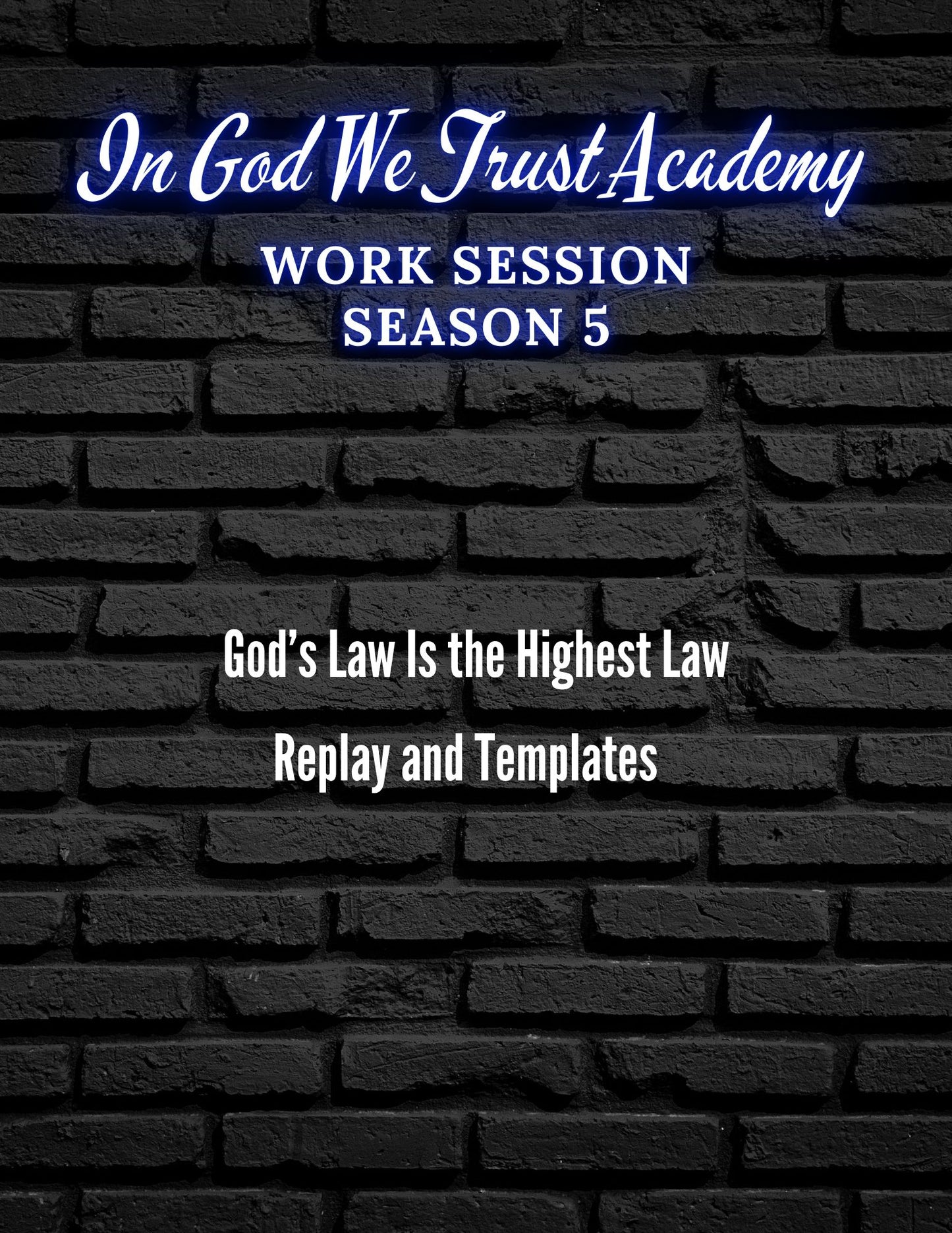 Work Session Season 5 God's Law Is the Highest Law 11/13/24 Replay and Templates (Materials will be emailed within 72 hours)