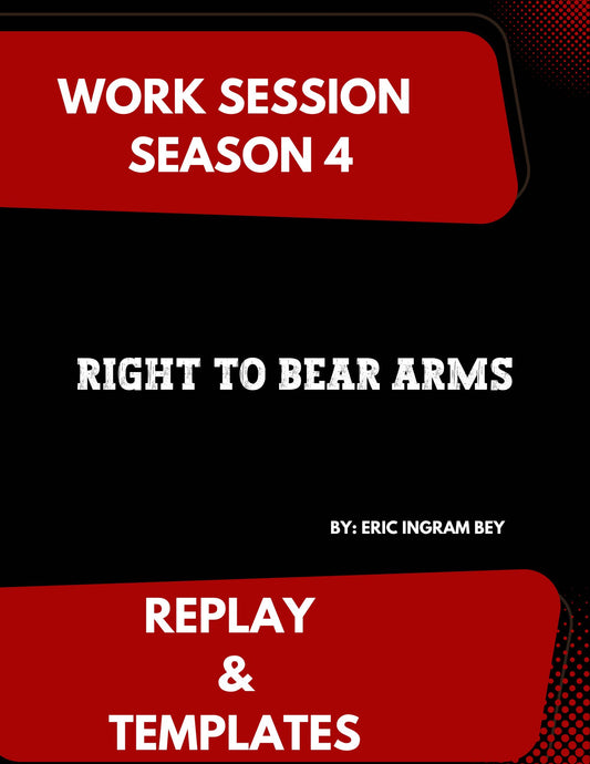 Work Session Season 4 Right To Bear Arms Recording & Templates 9/9/24 (Materials will be emailed within 72 hours)