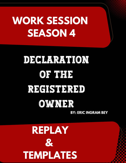 Work Session Season 4 Declaration of the Registered Owner Recording & Templates 6/3/24 (Materials will be emailed within 72 hours)