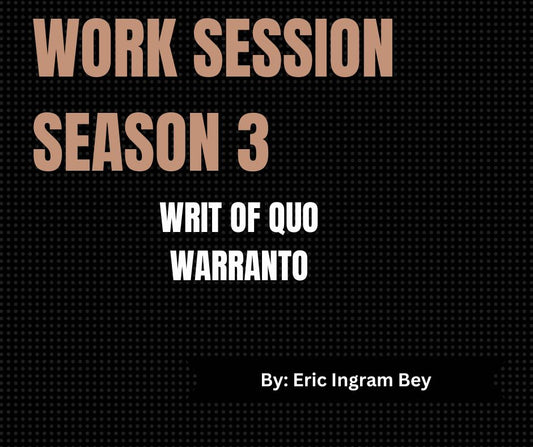 Work Session Season 3 Recording and Template-Writ of Quo Warranto 2/12/24 (Materials will be emailed within 72 hours)