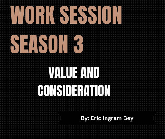 Work Session Season 3 Recording ONLY-Value and Consideration 2/19/24 (Materials will be emailed within 72 hours)