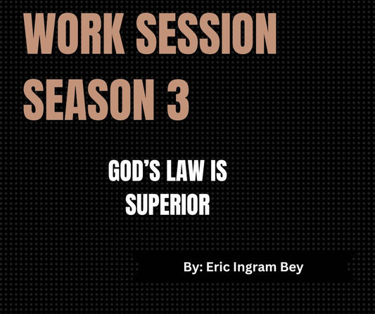 Work Session Season 3 Recording ONLY-God's Law is Superior 2/21/24 (Materials will be emailed within 72 hours)