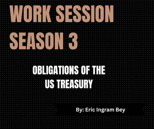 Work Session Season 3 Recording ONLY-Obligations of the US Treasury 3/4/24(Materials will be emailed within 72 hours)