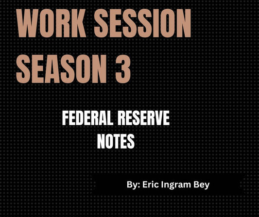 Work Session Season 3 Recording ONLY-Federal Reserve Notes 1/31/24 (Materials will be emailed within 72 hours)